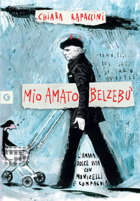 Mio amato belzebu' - l'amara dolce vita con monicelli e compagnia 