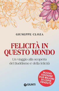 Felicita' in questo mondo - un viaggio alla scoperta del buddismo e della felicita' 