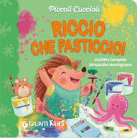 Riccio che pasticcio ! - piccoli cuccioli 