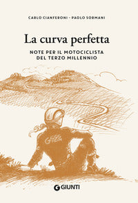 Curva perfetta - note per il motociclista di terzo millennio 