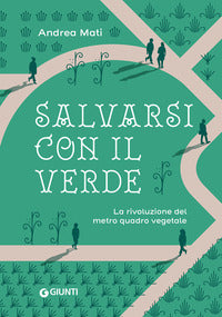 Salvarsi con il verde - la rivoluzione del metro quadro vegetale 