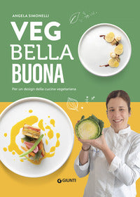 Veg bella buona - per un design della cucina vegetariana 
