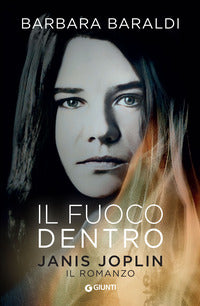 Fuoco dentro - janis joplin il romanzo 