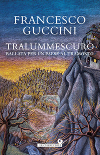 Tralummescuro - ballata per un paese al tramonto 