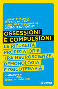 Ossessioni e compulsioni - le ritualita' propiziatorie tra neuroscienze demonologia e psicoterapia 