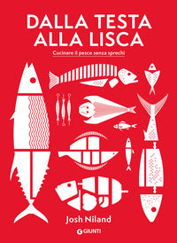 Dalla testa alla lisca - cucinare il pesce senza sprechi 