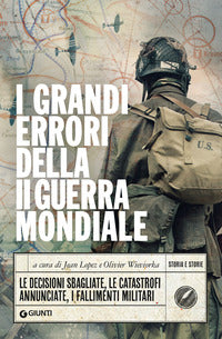 Grandi errori della ii guerra mondiale - le decisioni sbagliate le catastrofi annunciate 