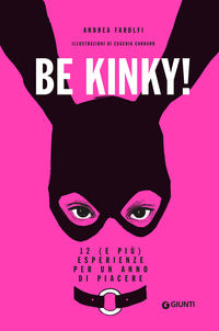Be kinky ! - 12 e piu' esperienze per un anno di piacere 