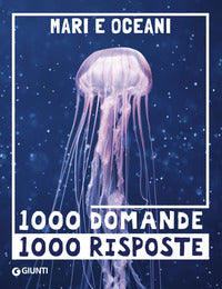Mari e oceani - 1000 domande 1000 risposte 