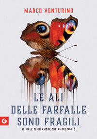 Ali delle farfalle sono fragili - il male di un amore che amore non e' 
