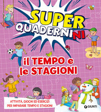 Tempo e le stagioni - superquadernini attivita' giochi ed esercizi per imparare tempo e 