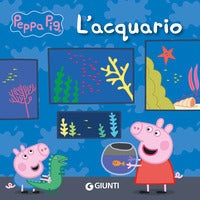 Peppa pig l'acquario - peppa pig 