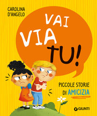 Vai via tu ! piccole storie di amicizia 