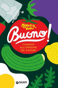 Buono ! viaggio all'origine dei sapori 