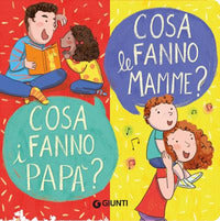 Cosa fanno le mamme ? cosa fanno i papa' ? 