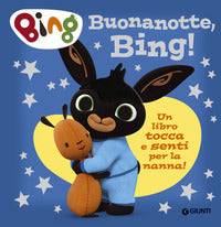 Buonanotte bing ! - un libro tocca e senti per la nanna ! 