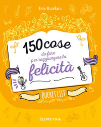 150 cose da fare per raggiungere la felicita' - bucket list 
