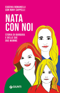 Nata con noi - storia di barbara e delle sue due mamme 