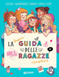 Super guida delle ragazze creative - girls' book 