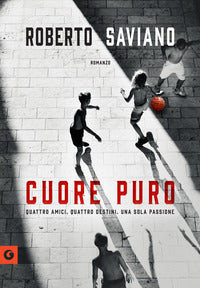 Cuore puro - quattro amici quattro destini una sola passione 
