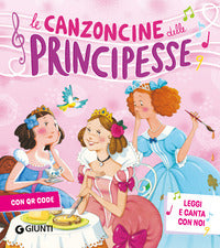 Canzoncine delle principesse - leggi e canta con noi 