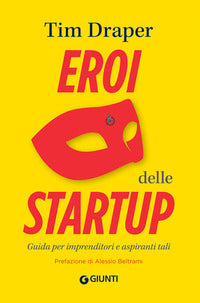Eroi delle startup - guida per imprenditori e aspiranti tali 