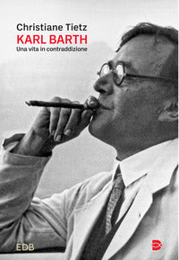 Karl barth - una vita in contraddizione 