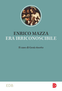 Era irriconoscibile - il caso di gesu' risorto 