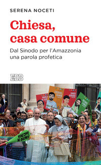 Chiesa casa comune - dal sinodo per l'amazzonia 