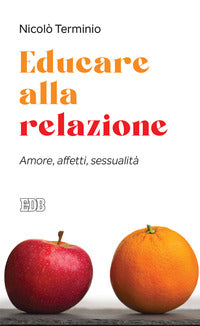 Educare alla relazione - amore affetti sessualita' 