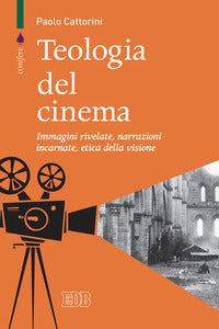 Teologia del cinema - immagini rivelate narrazioni incarnate etica della visione 