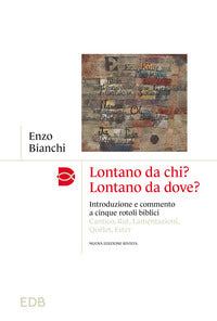 Lontano da chi ? lontano da dove ? - introduzione e commento ai cinque rotoli biblici 