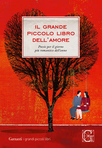 Grande piccolo libro dell'amore - poesie per il giorno piu' romantico dell'anno 