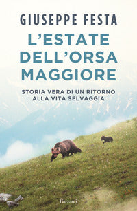 Estate dell'orsa maggiore - storia vera di un ritorno alla vita selvaggia 