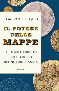 Potere delle mappe - le 10 aree cruciali per il futuro del nostro pianeta 