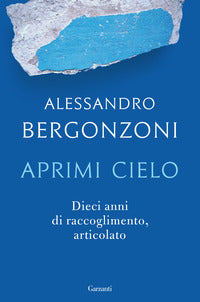 Aprimi cielo - dieci anni di raccoglimento articolato 