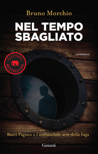 Nel tempo sbagliato - bacci pagano e l'irresistibile arte della fuga 