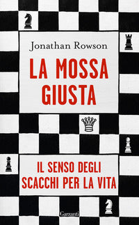 Mossa giusta - il senso degli scacchi per la vita 