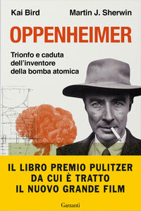 Oppenheimer trionfo e caduta dell'inventore della bomba atomica 