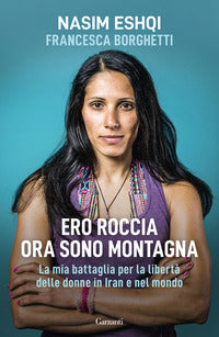 Ero roccia ora sono montagna - la mia battaglia per i diritti delle donne in iran 