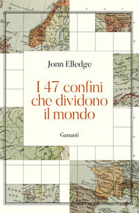 47 confini che dividono il mondo 