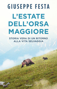 Estate dell'orsa maggiore - storia vera di un ritorno alla vita selvaggia 
