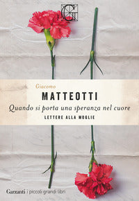 Quando si porta una speranza nel cuore - lettere alla moglie 
