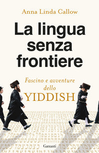 Lingua senza frontiere - fascino e avventure dello yiddish 