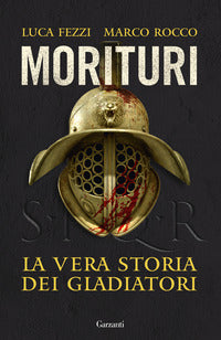 Morituri - la vera storia dei gladiatori 