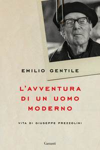 Avventura di un uomo moderno - vita di giuseppe prezzolini 