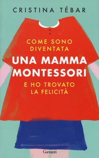 Come sono diventata una mamma montessori e ho trovato la felicita' 