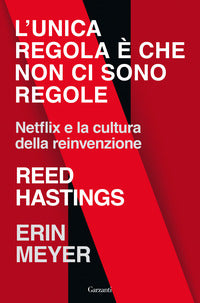 Unica regola e' che non ci sono regole - netflix e la cultura della reinvenzione 