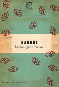 Mia legge e' l'amore - gandhi 