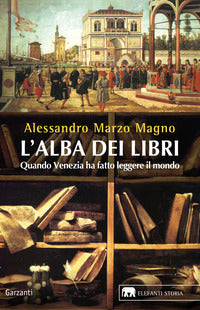 Alba dei libri - quando venezia ha fatto leggere il mondo 